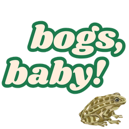 bogs, baby!
