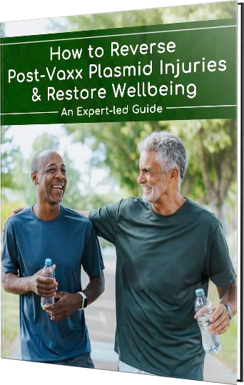 How to Reverse Post-Vaxx Plasmid Injuries & Restore Wellbeing--today's gift