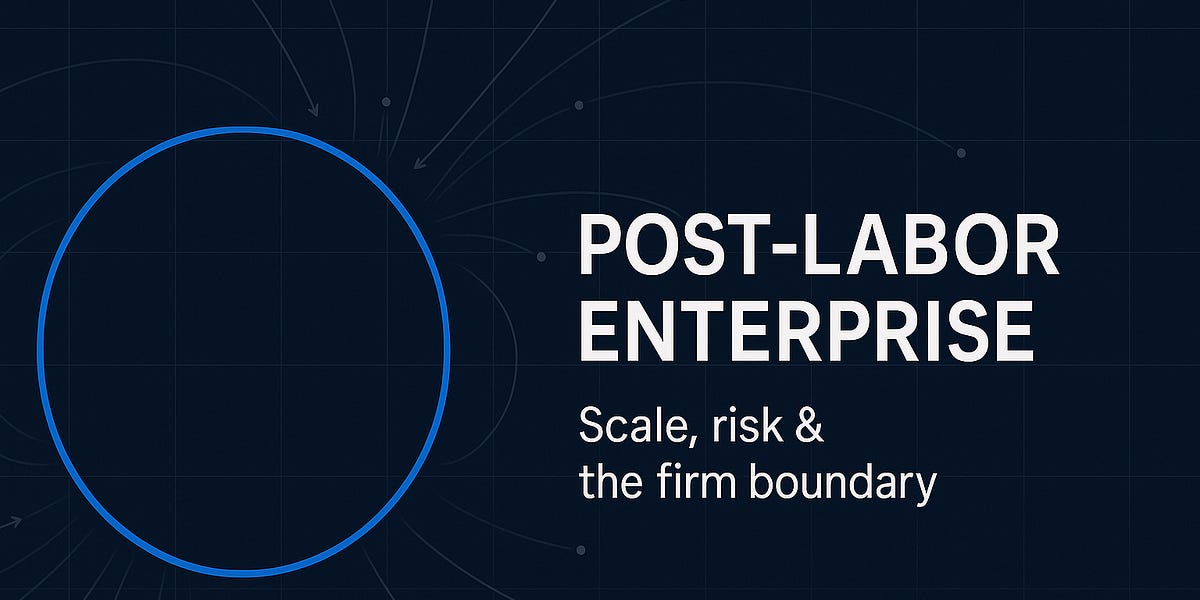 The "Post-Labor Enterprise" - David Shapiro’s Substack