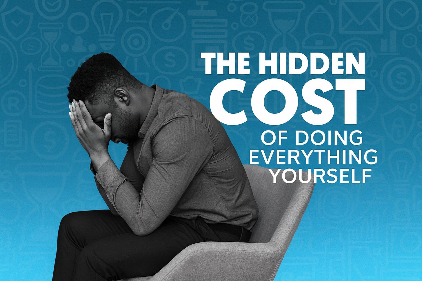 The Hidden Cost of Doing Everything Yourself