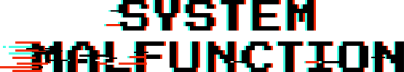 System Malfunction