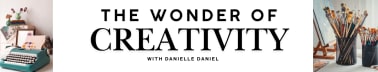 The Wonder of Creativity with Danielle Daniel