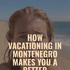What a Beach in Montenegro Taught Me About Beating the Stock Market