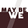 Maybe We