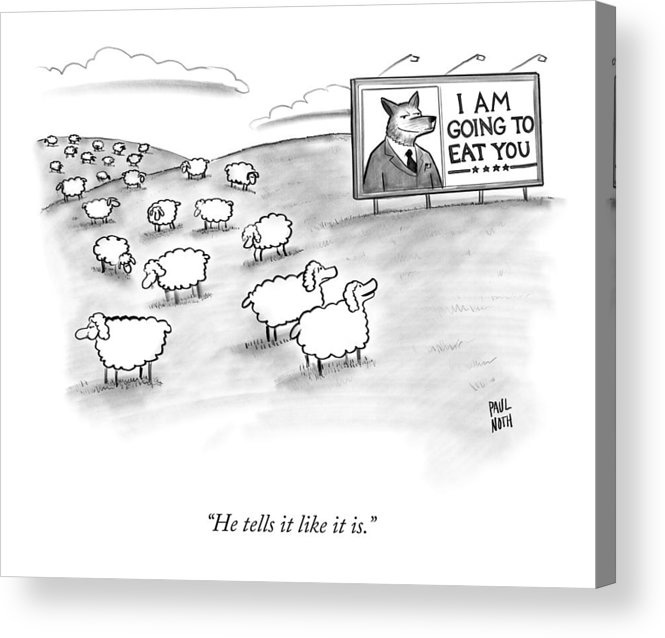 He Tells It Like It Is Acrylic Print by Paul Noth