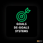 A prolific guide to set Goals, De-goals, and Systems