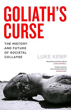 Goliath’s Curse: The History and Future of Societal Collapse