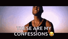 This Is My Confession GIFs | Tenor
