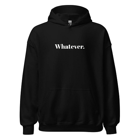 Whatever. genXy Unisex Hoodie — Starts at $50