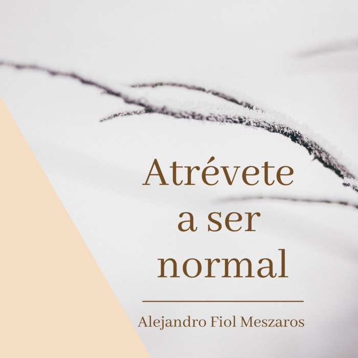 Atrévete a ser normal de Álex Fiol