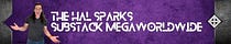THE HAL SPARKS SUBSTACK MEGAWORLDWIDE