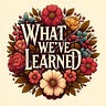 What We Have Learned