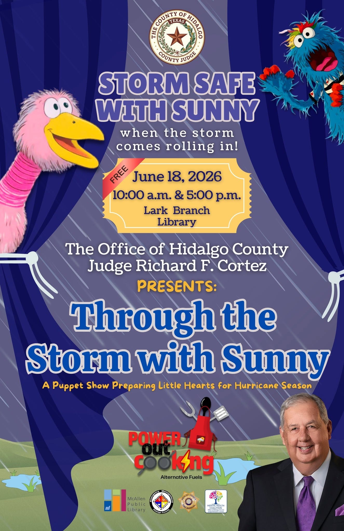 May be an image of text that says 'COUNTY OF AEEA I ប្រាសន្នេនា COUNTY UDGE STORM SAFE WITH SUNNY when the storm comes rolling in! FREE June 18, 2026 10:00 a.m. & 5:00 p.m. Lark Branch Library The Office of Hidalgo County Judge Richard F. Cortez PRESENTS: Through the Storm with Sunny A Puppet Show Preparing Little Hearts for Hurricane Season POWER c kng Alternative Fuels ใหูฟ McAllen Puali Library 참출 והאדה ရော 밀아스고에' May be an image of text that says 'COUNTY OF AEEA I ប្រាសន្នេនា COUNTY UDGE STORM SAFE WITH SUNNY when the storm comes rolling in! FREE June 18, 2026 10:00 a.m. & 5:00 p.m. Lark Branch Library The Office of Hidalgo County Judge Richard F. Cortez PRESENTS: Through the Storm with Sunny A Puppet Show Preparing Little Hearts for Hurricane Season POWER c kng Alternative Fuels ใหูฟ McAllen Puali Library 참출 והאדה ရော 밀아스고에'