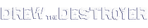 Drew the Destroyer