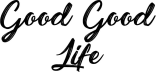 Good Good Life