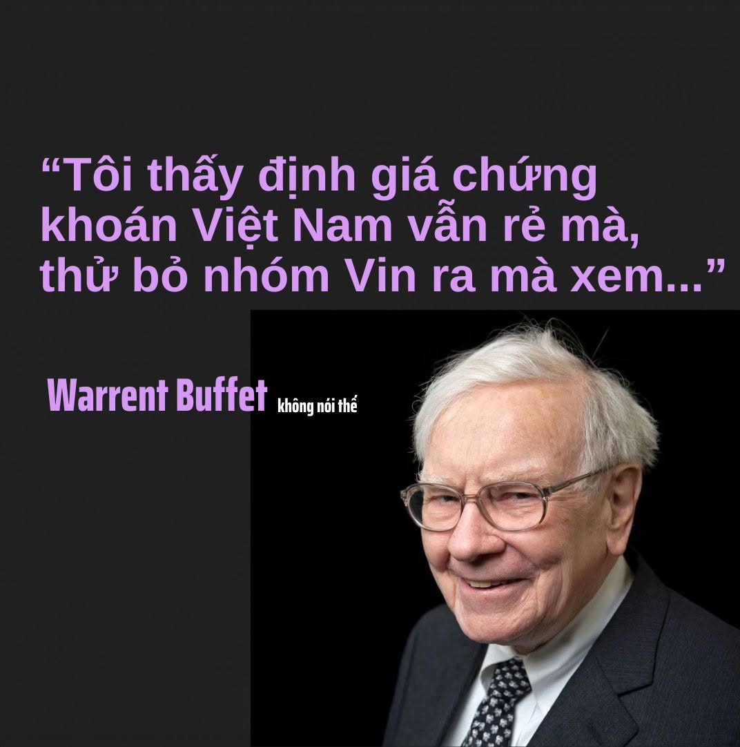 Có thể là hình ảnh về văn bản cho biết '"Tôi thấy định giá chứng khoán Việt Nam vẫn rẻ mà, thử bỏ nhóm Vin ra mà xem..." Warrent Buffet không nói thế' Có thể là hình ảnh về văn bản cho biết '"Tôi thấy định giá chứng khoán Việt Nam vẫn rẻ mà, thử bỏ nhóm Vin ra mà xem..." Warrent Buffet không nói thế'