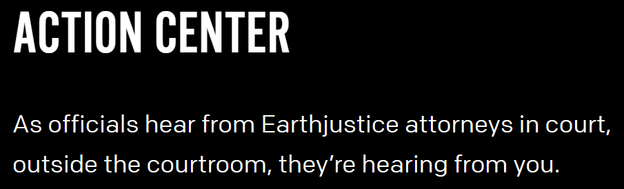 ACTION CENTER As officials hear from Earthjustice attorneys in court, outside the courtroom, they’re hearing from you.