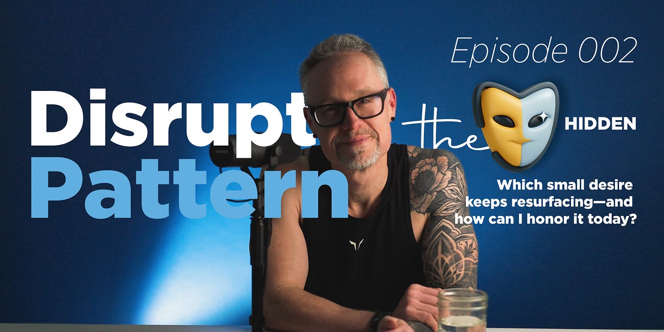 Episode 002 - Disrupt the Pattern