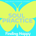 SOUL PRACTICE: daily peace, purpose & power