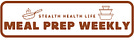 Stealth Health Meal Prep Weekly