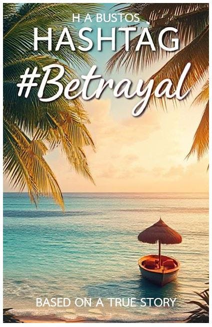 Hashtag #Betrayal – a new novel by H A Bustos and Second Ridge Publishing