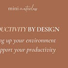 Productivity by Design | Setting up your (work) environment to support productivity