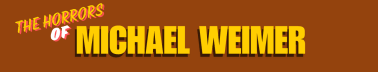 The Horrors of Michael Weimer