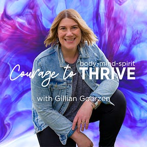 Courage to THRIVE with Gillian Goerzen 