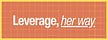 Leverage, Her Way