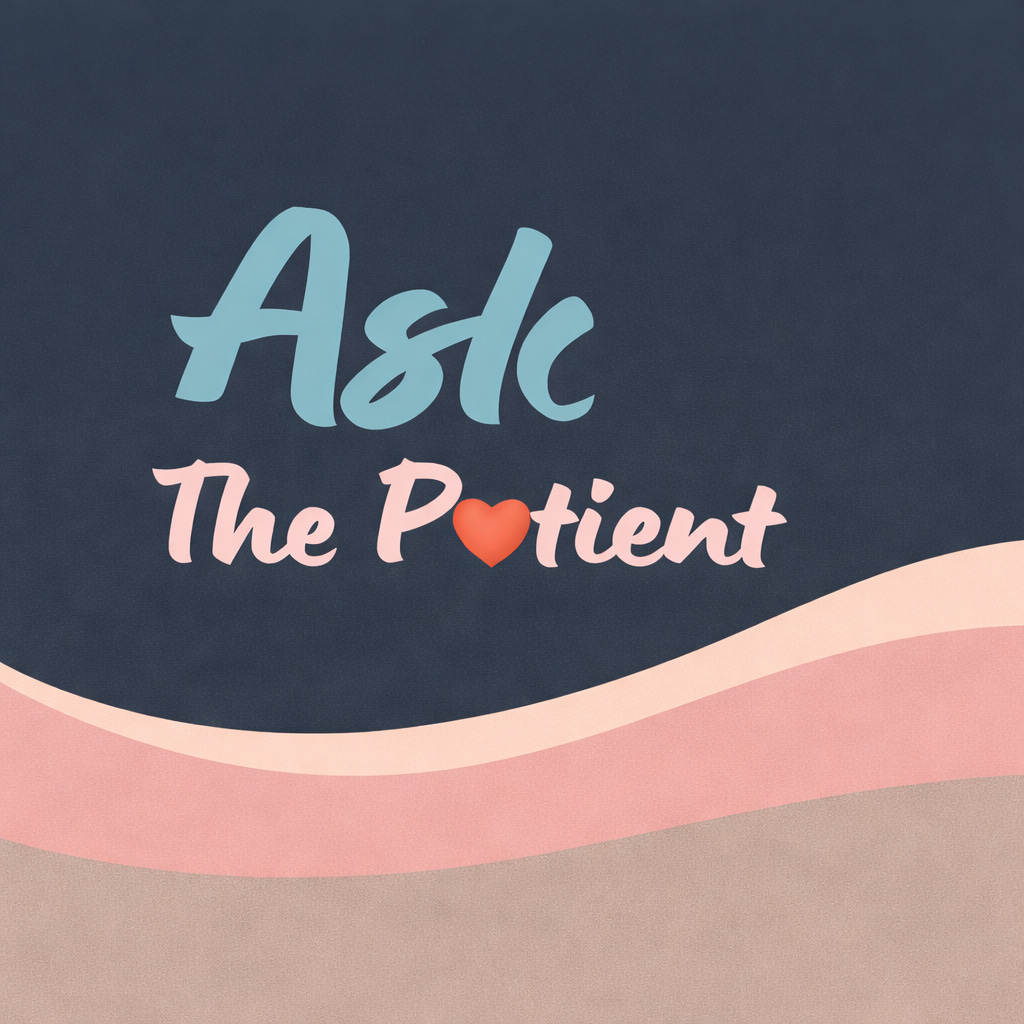 Ask The Patient by Dr. Zed Zha