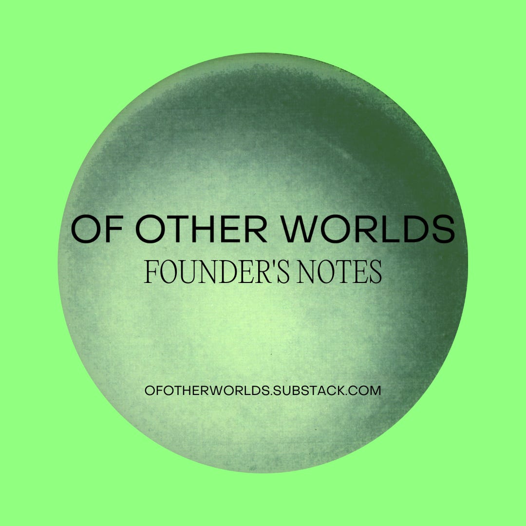 Of Other Worlds : Founder's Notes