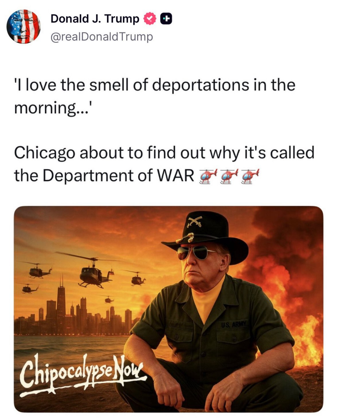 Truth Social post from President Donald Trump. “I love the smell of deportations in the morning…” Chicago about to find out why it’s called the Department of WAR.” AI generated image of Trump dressed like the movie Apocalypse Now with helicopters flying above a red Chicago skyline behind him.