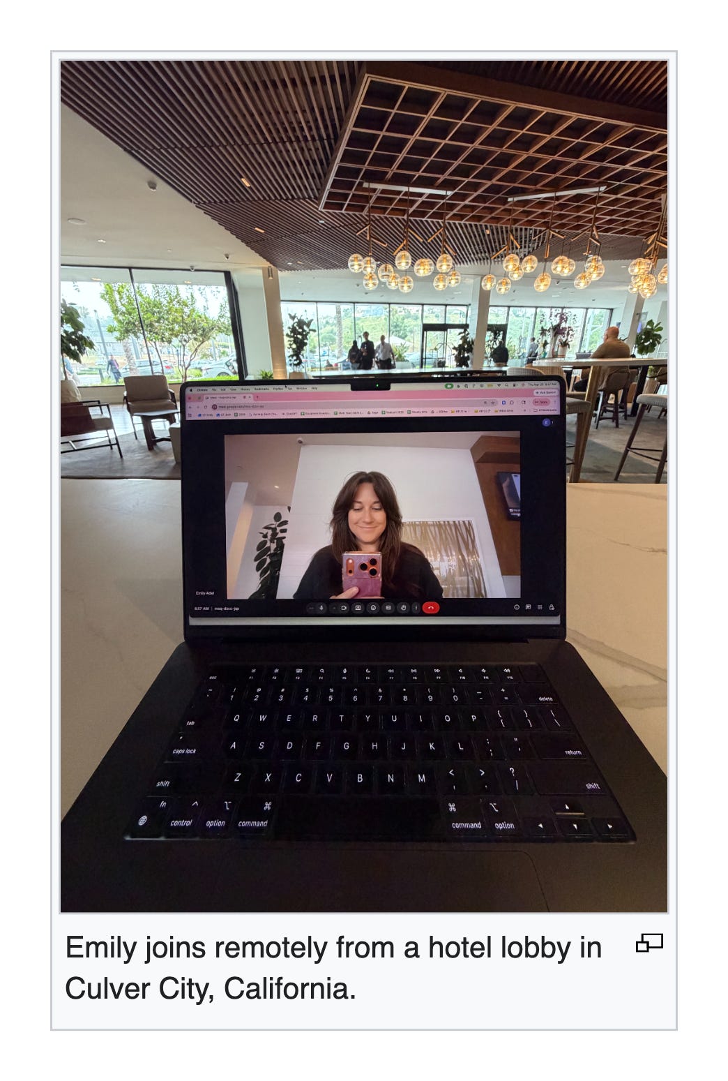 Emily joins remotely from a hotel lobby in Culver City, California Emily joins remotely from a hotel lobby in Culver City, California