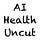 AI Health Uncut