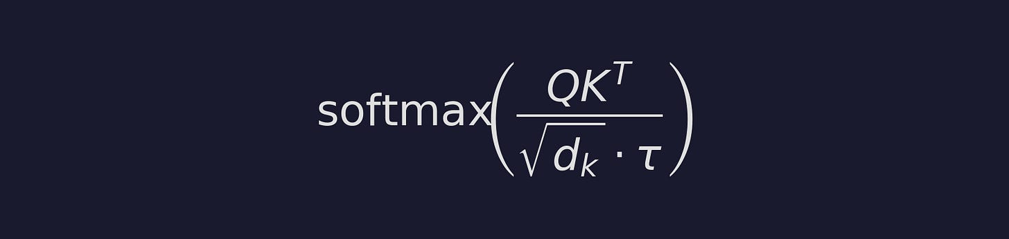 softmax(QK^T / (sqrt(d_k) · τ)) softmax(QK^T / (sqrt(d_k) · τ))