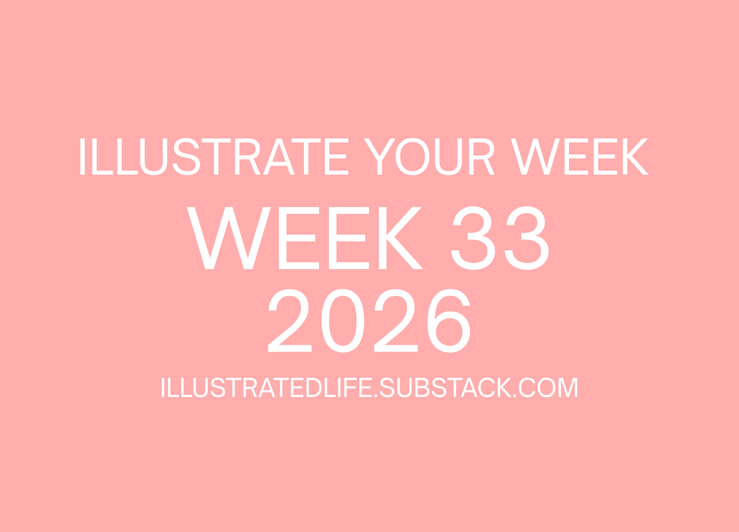 Week 33 Prompts for Illustrate Your Week 2026
