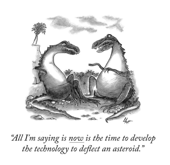 Cartoon mentioning the need for a planetary defense, with dinosaurs being depicted as humans (Frank Cotham /The New Yorker Cartoons) Cartoon mentioning the need for a planetary defense, with dinosaurs being depicted as humans (Frank Cotham /The New Yorker Cartoons)