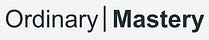 Ordinary Mastery