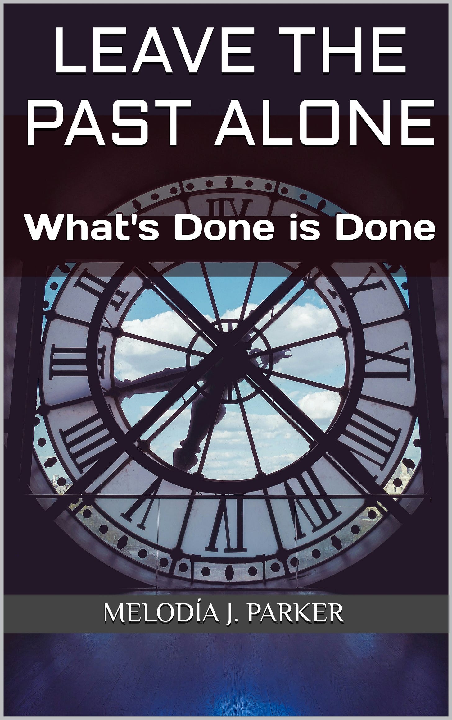 "Leave the Past Alone" by Melodía J. Parker.