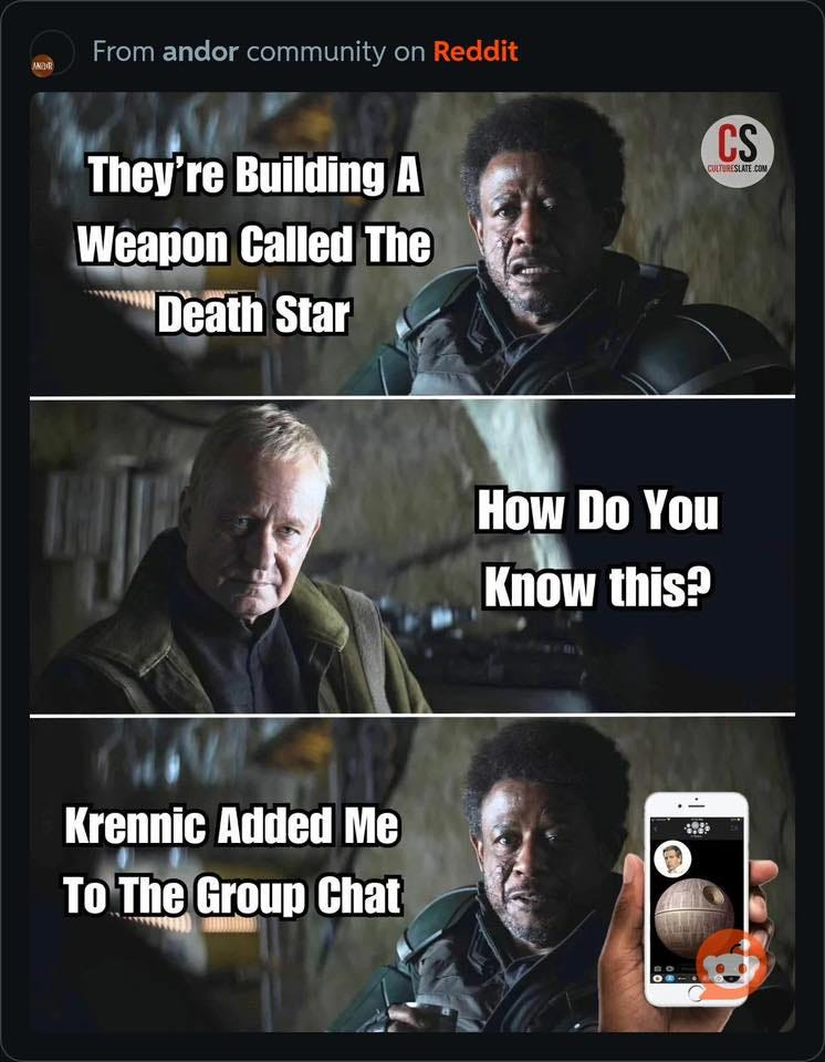 May be an image of 3 people and text that says 'From andor community Fromandor.communityonRedit on Reddit 4 CS COLTURESLATE 知 CON They're re Building A Weapon Caller The Death Star How Do You Know this? Krennic Added Me To The Group Chat **99中車料 49.'