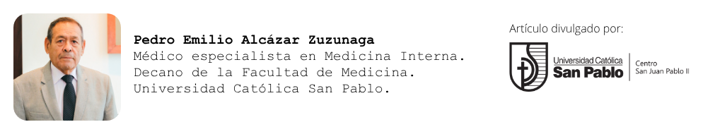 Pedro Emilio Alcázar Zuzunaga Médico especialista en Medicina Interna Decano de la Facultad de Medicina de la Universidad Católica San Pablo