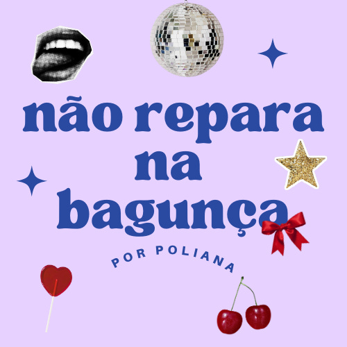 Não repara na bagunça