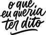 o que eu queria ter dito