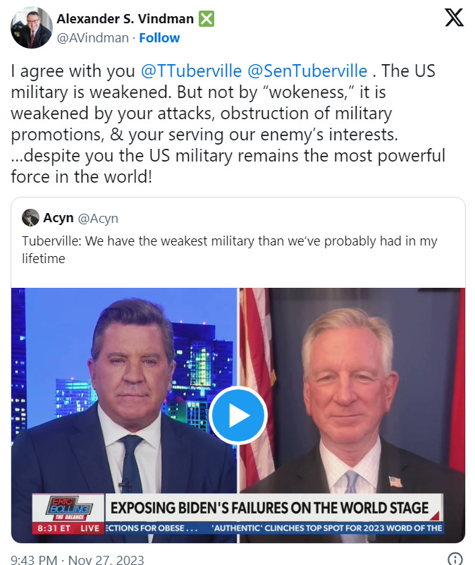 Alexander Vindman tweet: "I agree with you @TTuberville @SenTuberville . The US military is weakened. But not by “wokeness,” it is weakened by your attacks, obstruction of military promotions, & your serving our enemy’s interests. …despite you the US military remains the most powerful force in the world!" Alexander Vindman tweet: "I agree with you @TTuberville @SenTuberville . The US military is weakened. But not by “wokeness,” it is weakened by your attacks, obstruction of military promotions, & your serving our enemy’s interests. …despite you the US military remains the most powerful force in the world!"