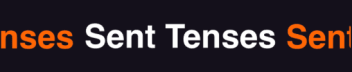 Sent Tenses