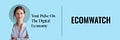 EcomWatch Weekly