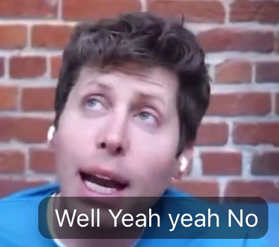 Sam Altman: "Well yeah yeah no"
