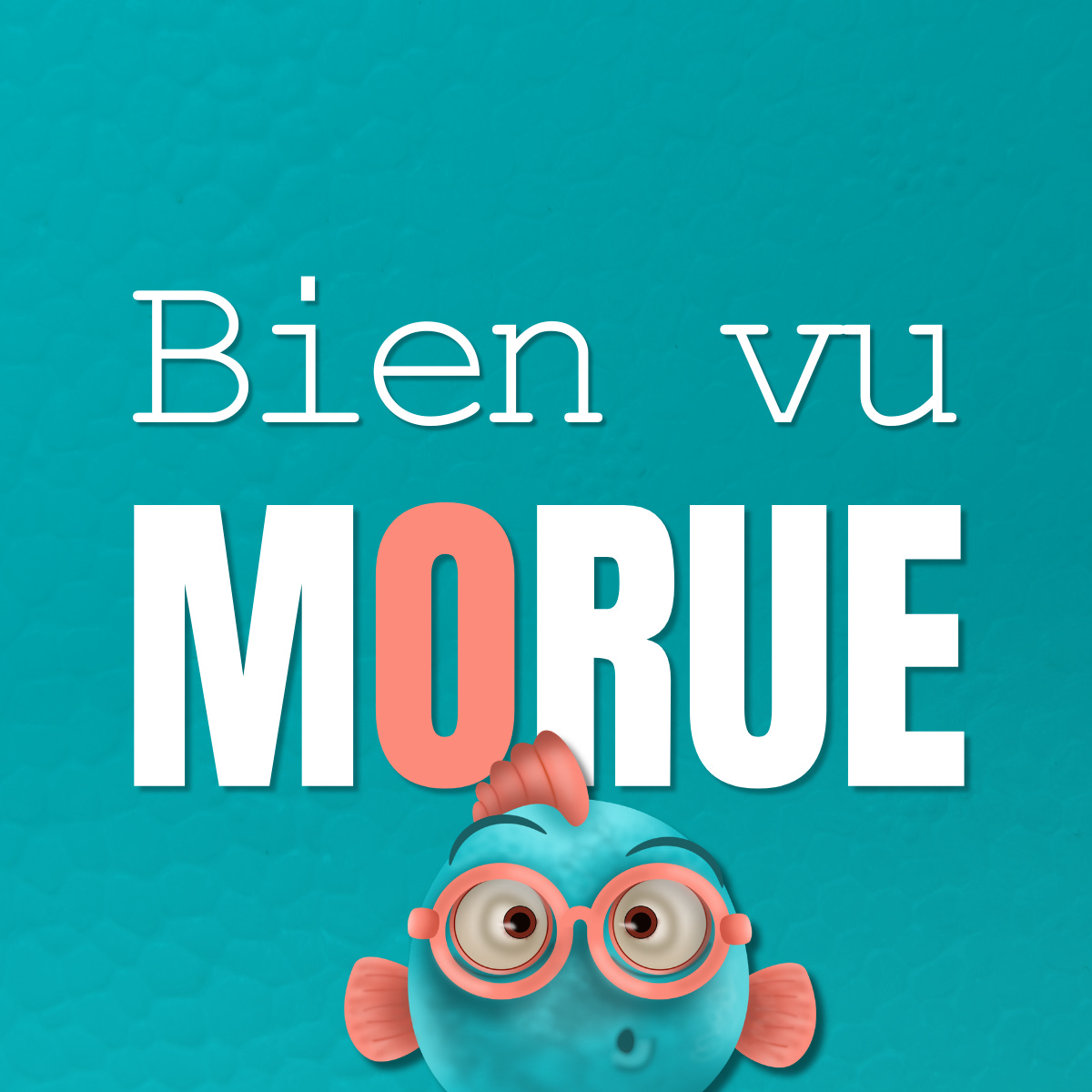 Bien vu, Morue !