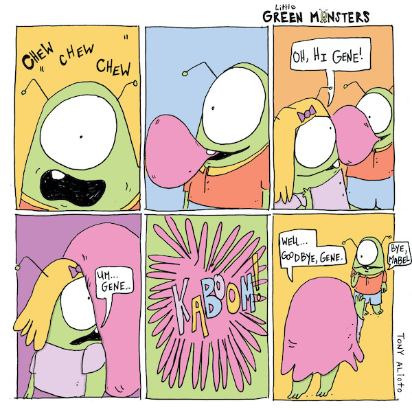 A green one-eyed monster with an antennae is chewing. Chew Chew Chew. The monster blows a pink bubble. Another green-eyed monster with blonde hair and one eye comes up and sas, “Hi, Gene.” Gene keeps blowing the bubble. It is pushing the other monster out of the frame. Kaboom. The bubble pops. The monster is completely covered in a sheet of pink gum. The monster walks away saying, “Well, goodbye Gene.” Gene watches and says, “Bye, Mabel.”