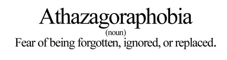 Athazagoraphobia: Phobia of Being Forgotten or Ignored? - Psych2Go